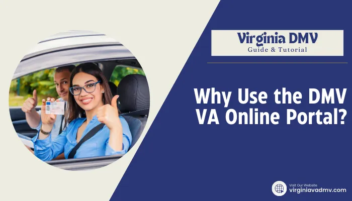 Why Use the DMV VA Online Portal? Why Use the DMV VA Online Portal?